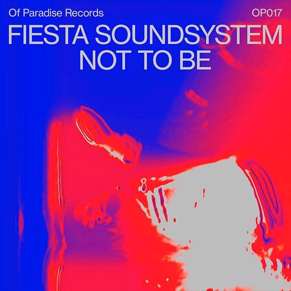 Fiesta Soundsystem - Not To Be