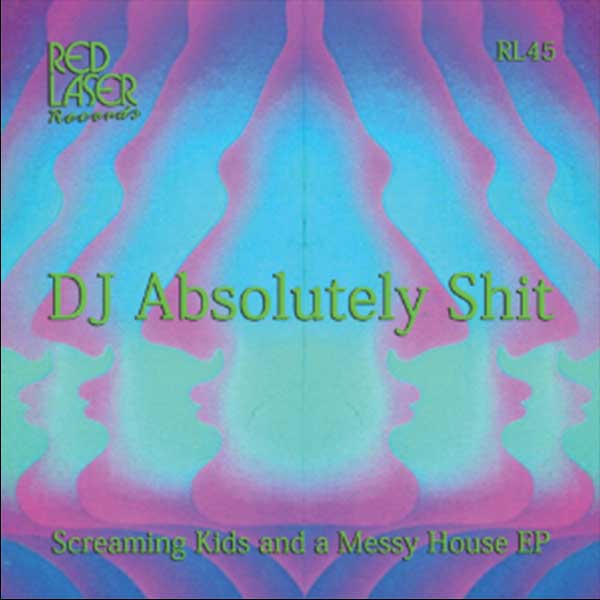 DJ Absolutely Shit - Screaming Kids & Messy House EP